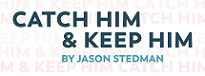 Catch Him and Keep Him